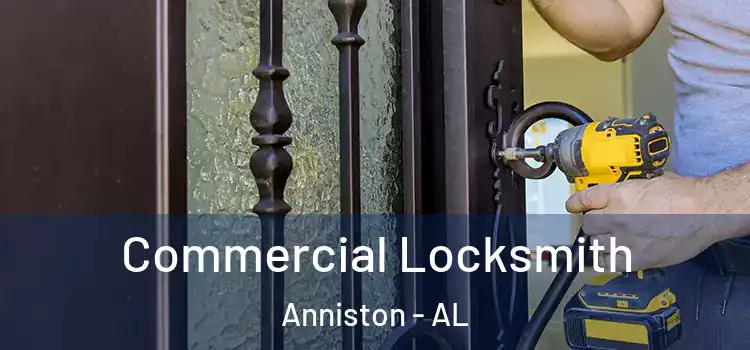 Commercial Locksmith Anniston - AL