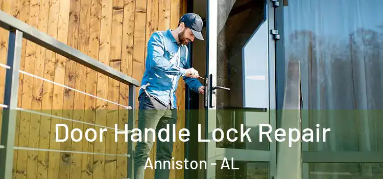 Door Handle Lock Repair Anniston - AL