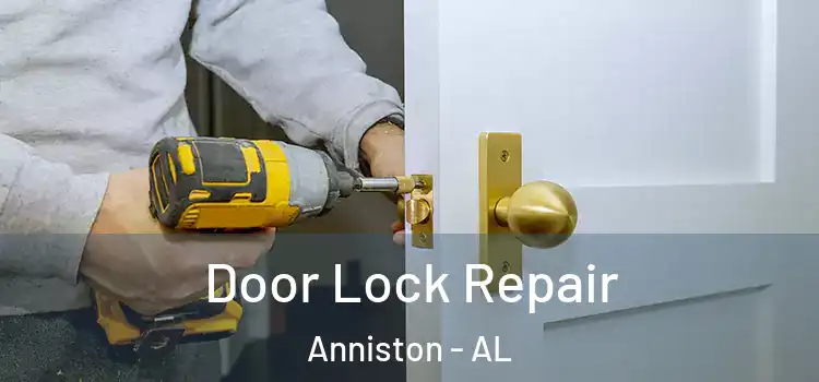 Door Lock Repair Anniston - AL