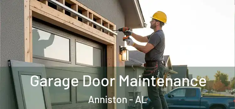 Garage Door Maintenance Anniston - AL