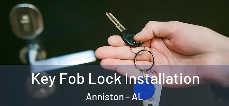 Key Fob Lock Installation Anniston - AL