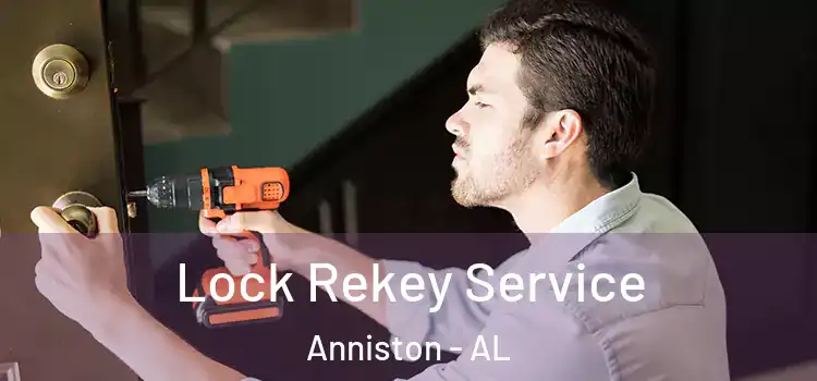 Lock Rekey Service Anniston - AL