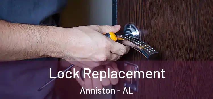 Lock Replacement Anniston - AL