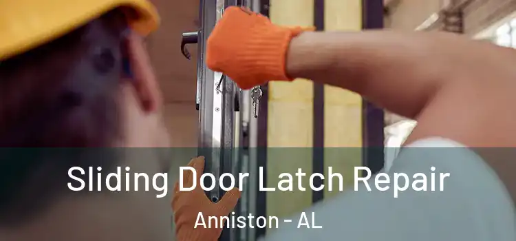 Sliding Door Latch Repair Anniston - AL