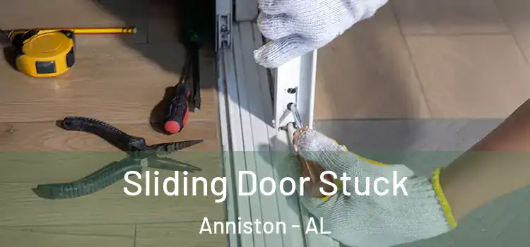Sliding Door Stuck Anniston - AL